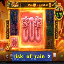 risk of rain 2 tier list